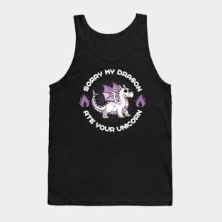 Sorry my Dragon Ate Your Unicorn Tank Top